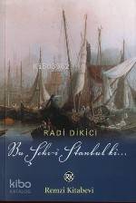  Bu Şehri Stambul Ki  Osmanlının İstanbul Macerası  | Bu Şehri Stambul Ki  Osmanlının İstanbul Macerası  | Radi Dikici | Remzi Kitabevi | 9789751410276 