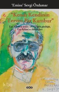  Kendi Kendinin Terzisi Bir Kambur | Kendi Kendinin Terzisi Bir Kambur | Emine Sevgi Özdamar | Yapı Kredi Yayınları ( YKY ) | 9789750813054 
