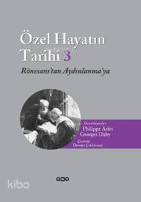  Özel Hayatın Tarihi 3 Rönesanstan Aydınlanmaya | Özel Hayatın Tarihi 3 Rönesanstan Aydınlanmaya | Georges Duby | Philippe Aries | Philippe ArièsGeorges Duby | Devrim Çetinkasap | Editör Korkut E Erdur Grafik Uygulama Banu Çimen | Yapı Kredi Yayınları ( YKY ) | 9789750813382 