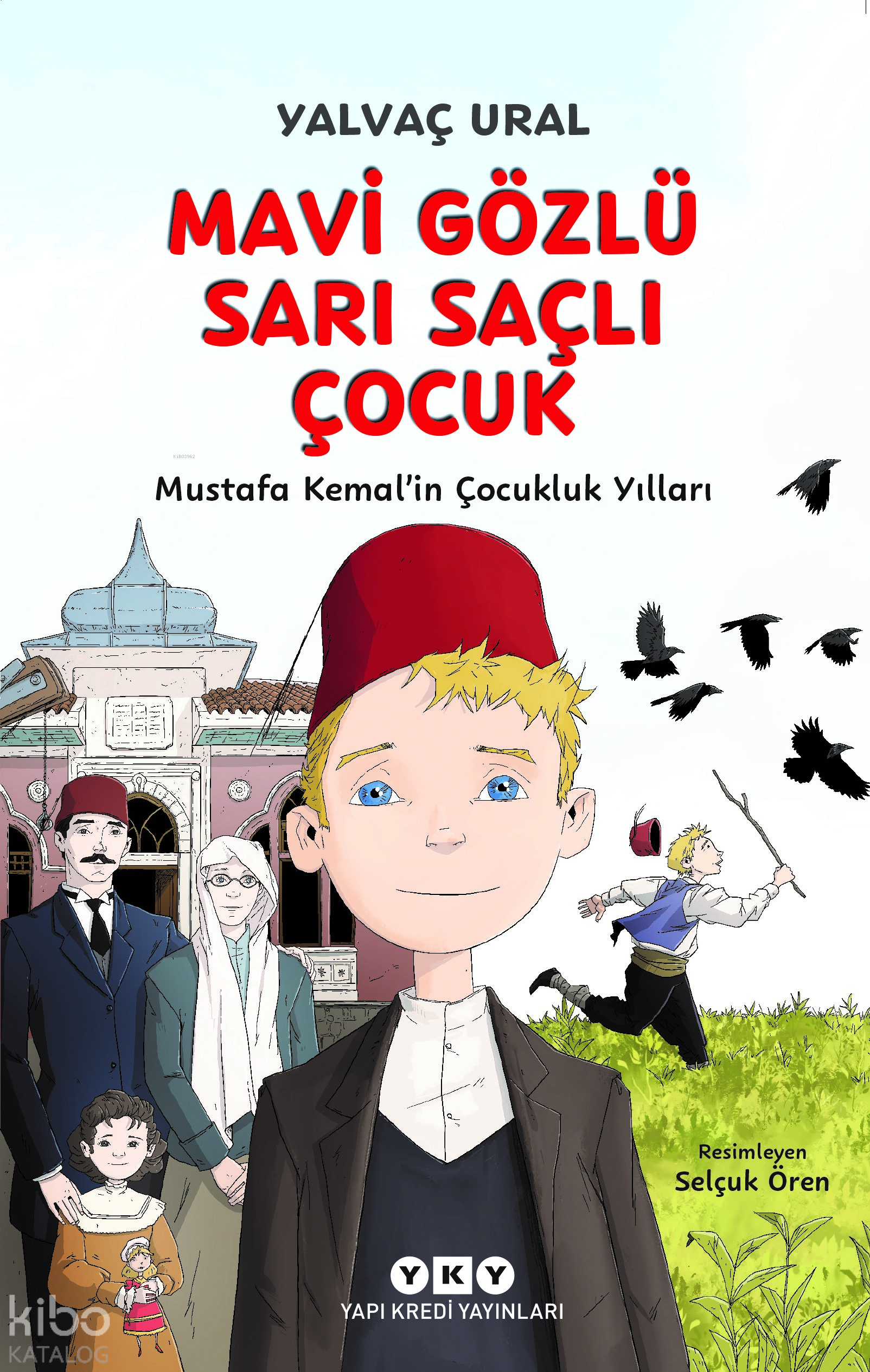 Mavi Gözlü Sarı Saçlı Çocuk;Mustafa Kemal’in Çocukluk Yılları