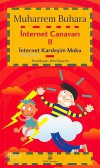 İnternet Canavarı 2 İnternet Kardeşim Muku | Muharrem Buhara | Türkiye İş Bankası Kültür Yayınları | 9789754585643 | 