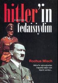  Hitlerin Fedaisiydim | Hitlerin Fedaisiydim | Rochus Mısch | Nuriye Yiğitler | 3 Nokta | 9789944504546 