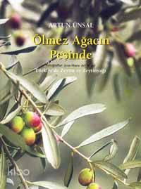  Ölmez Ağacın Peşinde Türkiyede Zeytin ve Zeytinyağı | Artun Ünsal | EdtAyfer Tunç FotoAydın Coşkun Jean Marie del Moral | Yapı Kredi Yayınları ( YKY ) | 9789750800583 | 