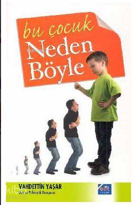  Bu Çocuk Neden Böyle | Bu Çocuk Neden Böyle | Vahdettin Yaşar | Elit Kültür Yayınları | 9789944995375 