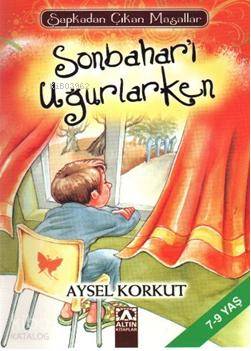  Sonbaharı Uğurlarken | Sonbaharı Uğurlarken | Aysel Korkut | Hülya Şat | Altın Kitaplar | 9789752110236 