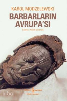  Barbarların Avrupası | Karol Modzelewski | Nedim Demirtaş | Türkiye İş Bankası Kültür Yayınları | 9786053603597 | 