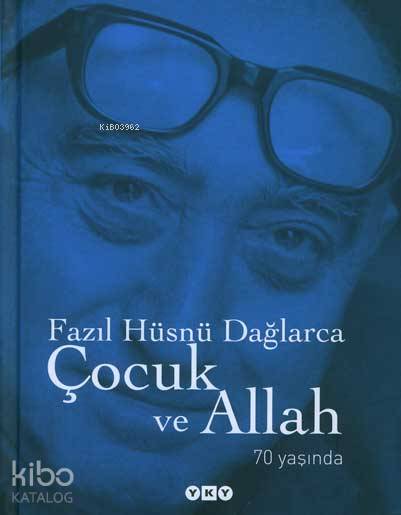  Çocuk ve Allah 70 Yaşında | Çocuk ve Allah 70 Yaşında | Fazıl Hüsnü Dağlarca | Yapı Kredi Yayınları ( YKY ) | 9789750817120 