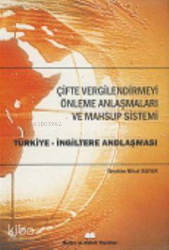  Çifte Vergilendirmeyi Önleme Anlaşmaları ve Mahsup Sistemi Türkiye İngiltere Andlaşması | Çifte Vergilendirmeyi Önleme Anlaşmaları ve Mahsup Sistemi Türkiye İngiltere Andlaşması | İbrahim Nihat Bayar | Maliye ve Hukuk Yayınları | 9789944570718 