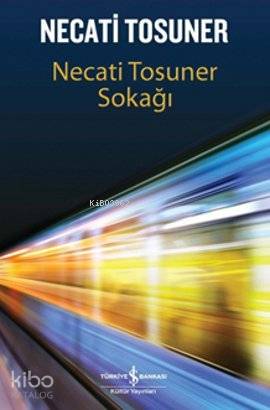  Necati Tosuner Sokağı | Necati Tosuner | Türkiye İş Bankası Kültür Yayınları | 9786053605782 | 