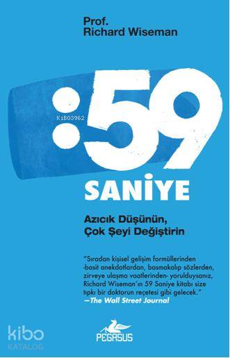  59 Saniye Azıcık Düşünün Çok Şeyi Değiştirin | Richard Wiseman | Hande Ölçeroğlu | İbrahim Şener | Pegasus Yayıncılık | 9786055360931 | 