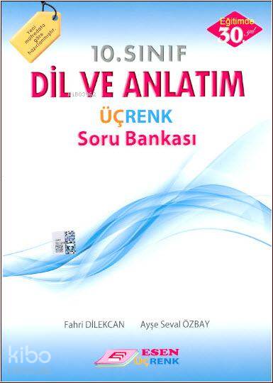  10 Sınıf Dil ve Anlatım Üçrenk Soru Bankası | 10 Sınıf Dil ve Anlatım Üçrenk Soru Bankası | Fahri Dilekcan | Ayşe Seval Özbay | Fahri DilekcanAyşe Seval Özbay | Esen Üçrenk Yayınları (Hazırlık) | 9786055559861 