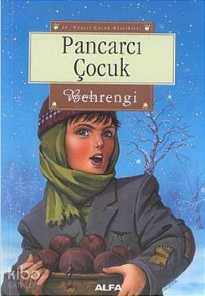  Pancarcı Çocuk | Samed Behrengi | İldeniz Kurtulan | Alfa Basım Yayım Dağıtım | 9789753169028 | 