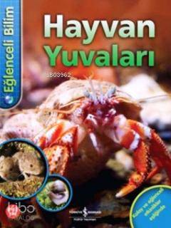  Eğlenceli Bilim Hayvan Yuvaları | Eğlenceli Bilim Hayvan Yuvaları | Angela Wilkes | Çağlar Sunay | Türkiye İş Bankası Kültür Yayınları | 9786053607427 