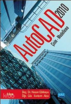  AutoCAD 2010 Çizim Modelleme | Hasan GökkayaKıvılcım Alca | Hasan Gökkaya | Kıvılcım Alca | Nobel Akademik Yayıncılık | 9786051335841 | 