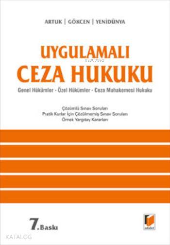  Uygulamalı Ceza Hukuku | Ahmet Caner Yenidünya | Ahmet Gökcen | Mehmet Emin Artuk | Ahmet Caner YenidünyaAhmet GökcenMehmet Emin Artuk | Adalet Yayınevi | 9786051464572 | 