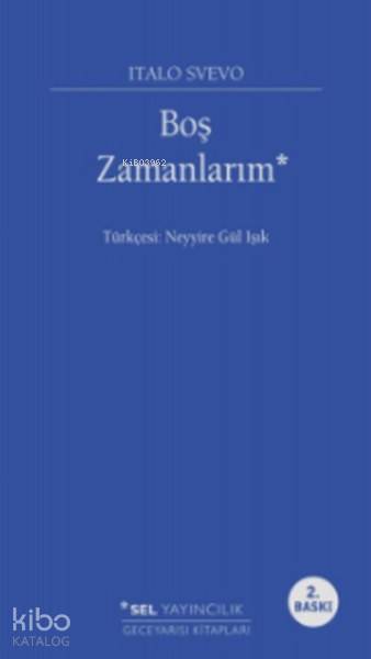  Boş Zamanlarım | Italo Svevo | Neyyire Gül Işık | Sel Yayıncılık | 9789755706955 | 