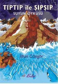  Tıptıp İle Şıpşıp Suyun Öyküsü | İlhan Güngör | Bulut Yayınları | 9789752861312 | 