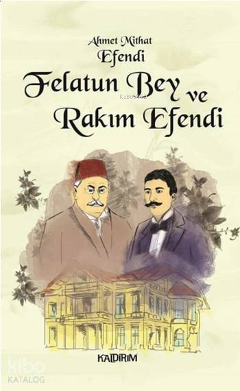  Felâtun Bey ile Râkım Efendi | Ahmet Mithat Efendi | Hüseyin Özkan | Özlem Özkan | Mine Orhon | Kaldırım Yayınları | 9786054467556 | 