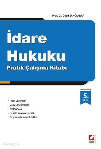  İdare Hukuku Pratik Çalışma Kitabı | İdare Hukuku Pratik Çalışma Kitabı | Oğuz Sancakdar | Seçkin Yayıncılık | 9789750230912 