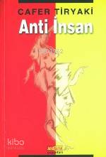  Anti İnsan | Cafer Tiryaki | Asya Şafak Yayınları | 9789759159009 | 