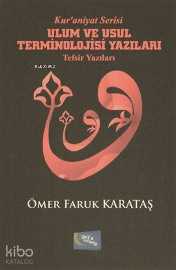  Ulum ve Usul Terminolojisi Yazıları | Ulum ve Usul Terminolojisi Yazıları | Ömer Faruk Karataş | Hatice Uzun | Yaşar Hız | Fulya SaatçıoğluMurat Ukray | Gece Kitaplığı Yayınları | 9786053244004 