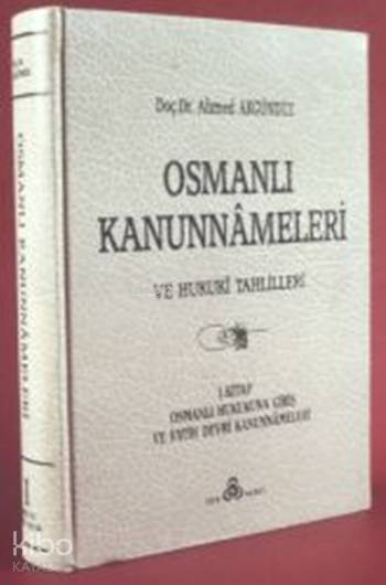  Osmanlı Kanunnâmeleri ve Hukukî Tahlilleri 2 | Osmanlı Kanunnâmeleri ve Hukukî Tahlilleri 2 | Ahmed Akgündüz | Osmanlı Araştırmaları Vakfı Yayınları | 3000738100000 