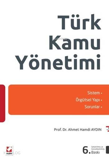 Türk Kamu Yönetimi | Türk Kamu Yönetimi | Ahmet Hamdi Aydın | Seçkin Yayıncılık | 9789750232886 
