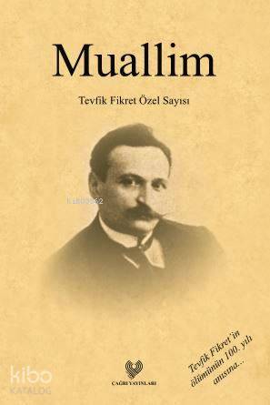  Muallim Tevfik Fikret Özel Sayısı Osmanlı Türkçesi aslı ile birlikte | Bahanur Garan Gökşen | Çağrı Yayınları | 9789754542660 | 
