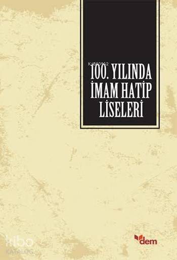  100 Yılında İmam Hatip Liseleri | Kolektif | Halil Yılmaz | Dem Yayınları | 9786054036646 | 