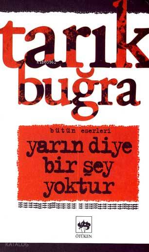  Yarın Diye Bir Şey Yoktur | Tarık Buğra | Ötüken Neşriyat | 9789754370645 | 