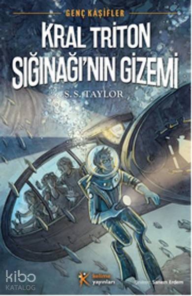  Kral Triton Sığınağının Gizemi Genç Kaşifler 2 | Sanem Erdem | Muzaffer Samur | S S Taylor | Kelime Yayınları | 9786054435920 | 
