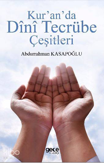  Kuranda Dini Tecrübe Çeşitleri | Abdurrahman Kasapoğlu | Gece Kitaplığı Yayınları | 9786051807164 | 