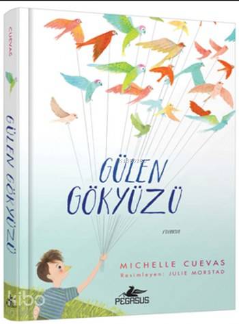  Gülen Gökyüzü | Pınar Yıldız | Didem Rauf | Selma Altıntaş Bursalıoğlu | Michelle Cuevas | Pegasus Yayıncılık | 9786052992364 | 