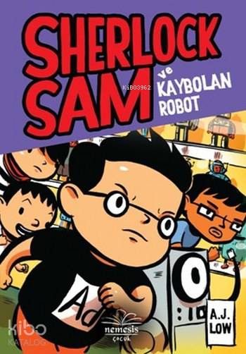  Sherlock Sam ve Kaybolan Robot (Ciltli) | A J Low | Başak Yaman Eroğlu | Hasret Parlak Torun | Nemesis Kitap | 9786059545686 | 