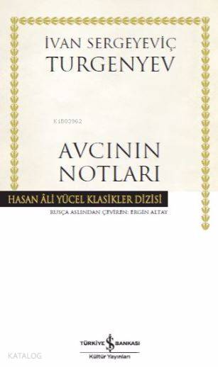  Avcının Notları Hasan Ali Yücel Klasikler Dizisi | İvan Sergeyeviç Turgenyev | Ergin Altay | Koray Karasulu | Türkiye İş Bankası Kültür Yayınları | 9786052952566 | 