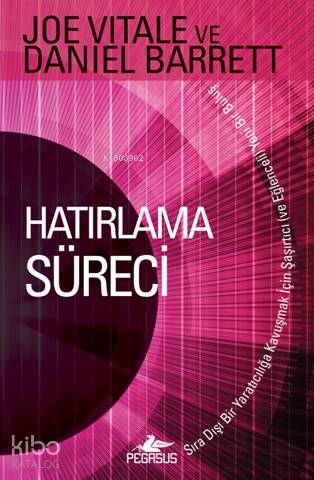  Hatırlatma Süreci | Zeynep Esin | Meral Gök | Pınar Yıldız | Zeynep Şehiraltı | Joe VitaleDaniel J Barrett | Pegasus Yayıncılık | 9786052994047 | 
