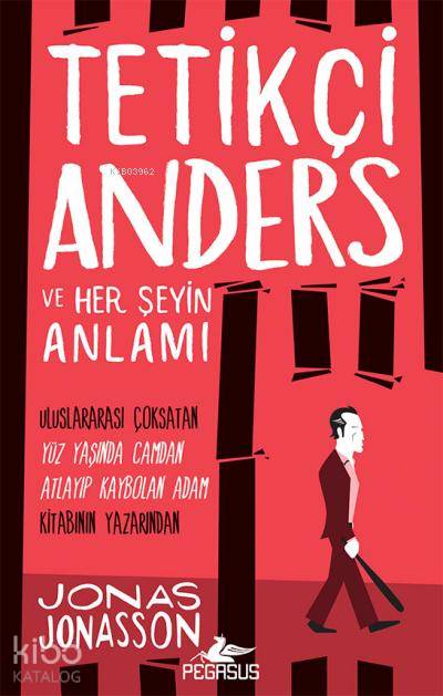  Tetikçi Anders ve Her Şeyin Anlamı | Jonas Jonasson | Zeynep Şehiraltı | Eray Meriç Selvi | Pegasus Yayıncılık | 9786052994085 | 