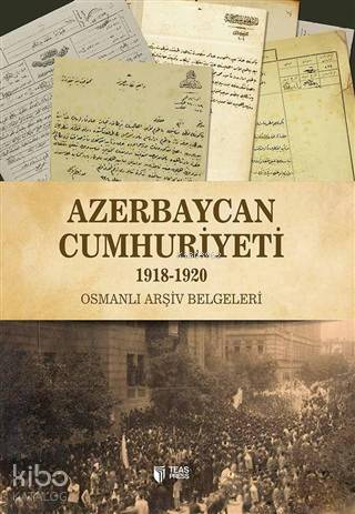 Azerbaycan Cumhuriyeti (1918-1920); Osmanlı Arşiv Belgeleri