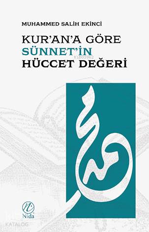  Kurana Göre Sünnetin Hüccet Değeri | Kurana Göre Sünnetin Hüccet Değeri | Muhammed Salih Ekinci | Yusuf Seyhan | Yusuf Seyhan | Nida Yayıncılık | 9786057565723 