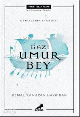  Denizlerin Efendisi Gazi Umur Bey | Kemal Ramazan Haykıran | Erdem Yayınları | 9786052790069 | 