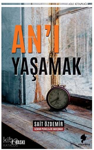  Anı Yaşamak | Sait Özdemir | Morena Yayınevi | 9786257016063 