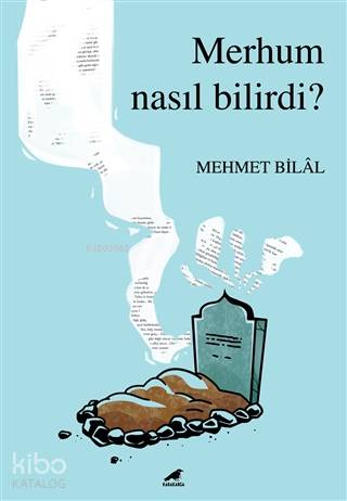  Merhum Nasıl Bilirdi | Merhum Nasıl Bilirdi | Mehmet Bilâl | Kara Karga Yayınları | 9786257217187 