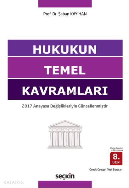  Hukukun Temel Kavramları | Hukukun Temel Kavramları | Şaban Kayıhan | Seçkin Yayıncılık | 9789750262579 