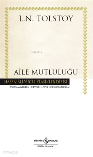  Aile Mutluluğu (Ciltli) | Aile Mutluluğu (Ciltli) | Lev Nikolayeviç Tolstoy | Ayşe Hacıhasanoğlu | Ali Alkan İnal | Türkiye İş Bankası Kültür Yayınları | 9786254051463 