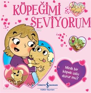  Köpeğimi Seviyorum | Aylin Gergin | Sibel Doğru | Louise Forshaw | Sophie Blackman | Türkiye İş Bankası Kültür Yayınları | 9786254052156 | 