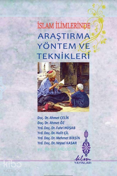  İslam İlimlerinde Araştırma Yöntem ve Teknikleri | İslam İlimlerinde Araştırma Yöntem ve Teknikleri | Kolektif | Recep Ardoğan | Klm Yayınları | 9786050696301 