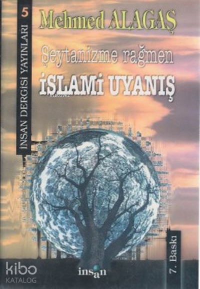  Şeytanizme Rağmen İslami Uyanı | Şeytanizme Rağmen İslami Uyanı | Mehmed Alagaş | İnsan Dergisi Yayınları | 9789756062043 
