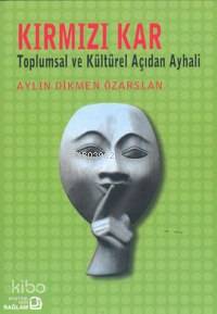  Kırmızı Kar Toplumsal ve Kültürel Açıdan Ay Hali | Aylin Dikmen Özarslan | Bağlam Yayıncılık | 9789758803194 | 