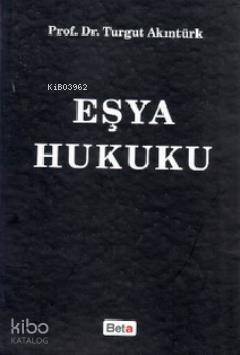  Eşya Hukuku | Turgut Akıntürk | Beta Basım Yayın | 9786053770480 | 