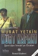  Kürt Kapanı Şamdan İmralıya Öcalan | Kürt Kapanı Şamdan İmralıya Öcalan | Murat Yetkin | Remzi Kitabevi | 9789751410085 